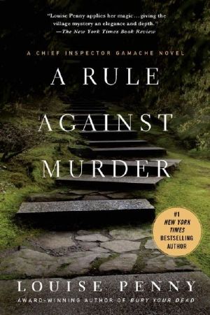 [Chief Inspector Armand Gamache 04] • A Rule Against Murder · A Chief Inspector Gamache Novel